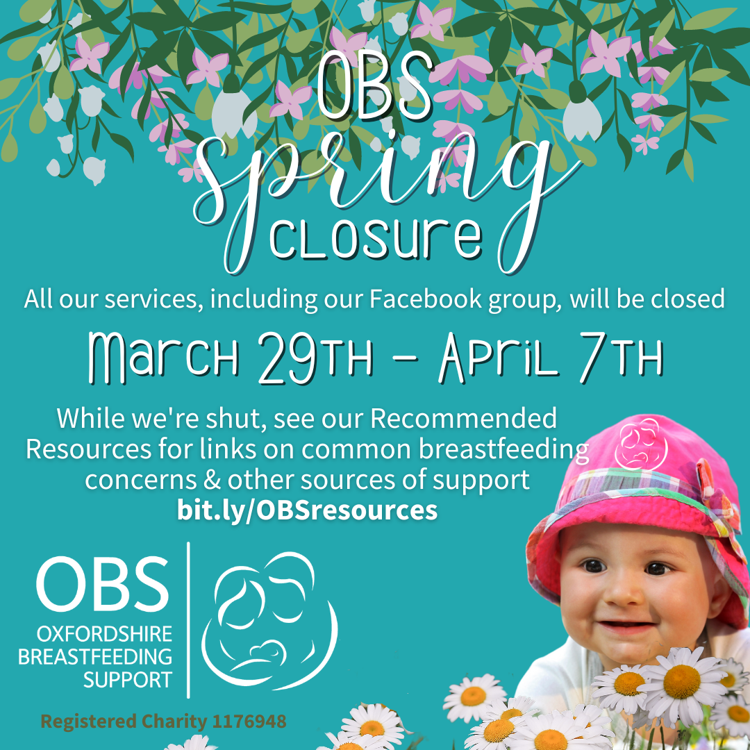 A baby with a pink bucket hat with some daisies. A flower border at the top of the image. Text: OBS Spring Closure. All our services, including our Facebook group, will be closed March 29th to April 7th. While we’re shut, see our Recommend Resources for links on common breastfeeding concerns & other sources of support
